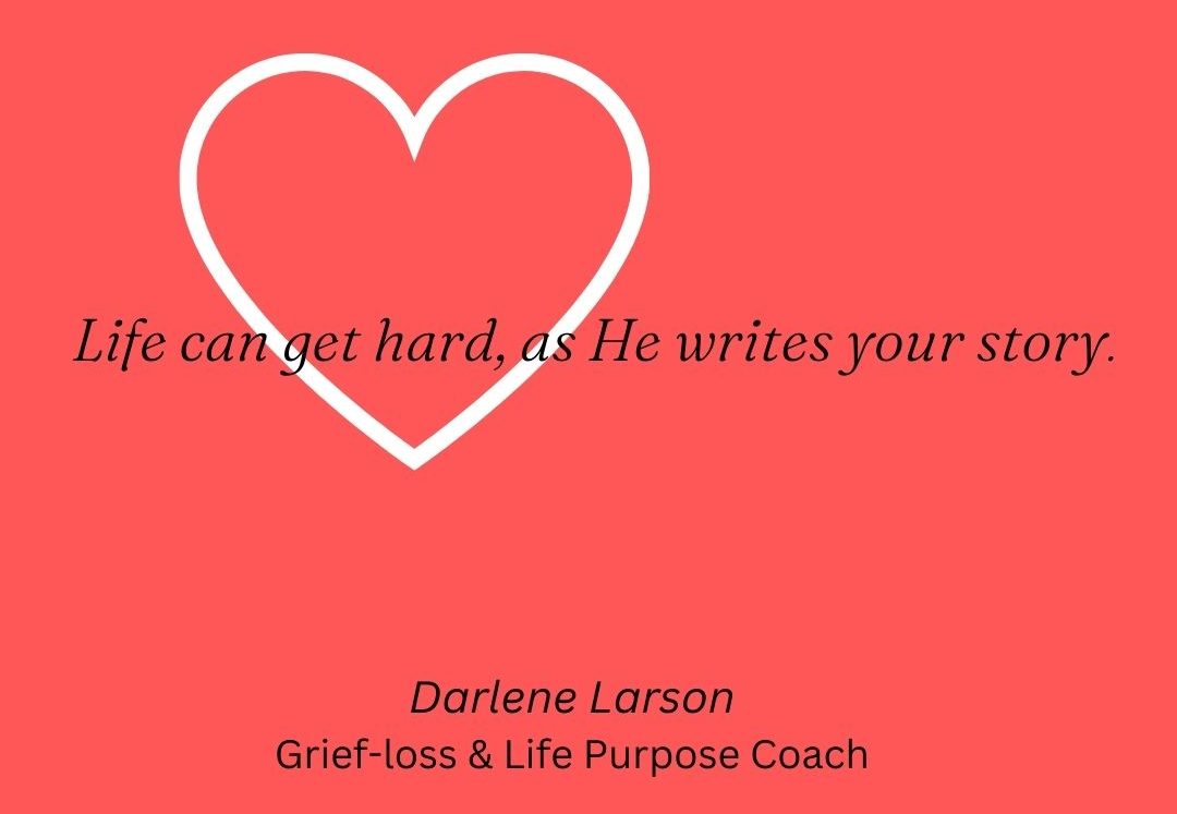 Life can get hard as He writes your story!