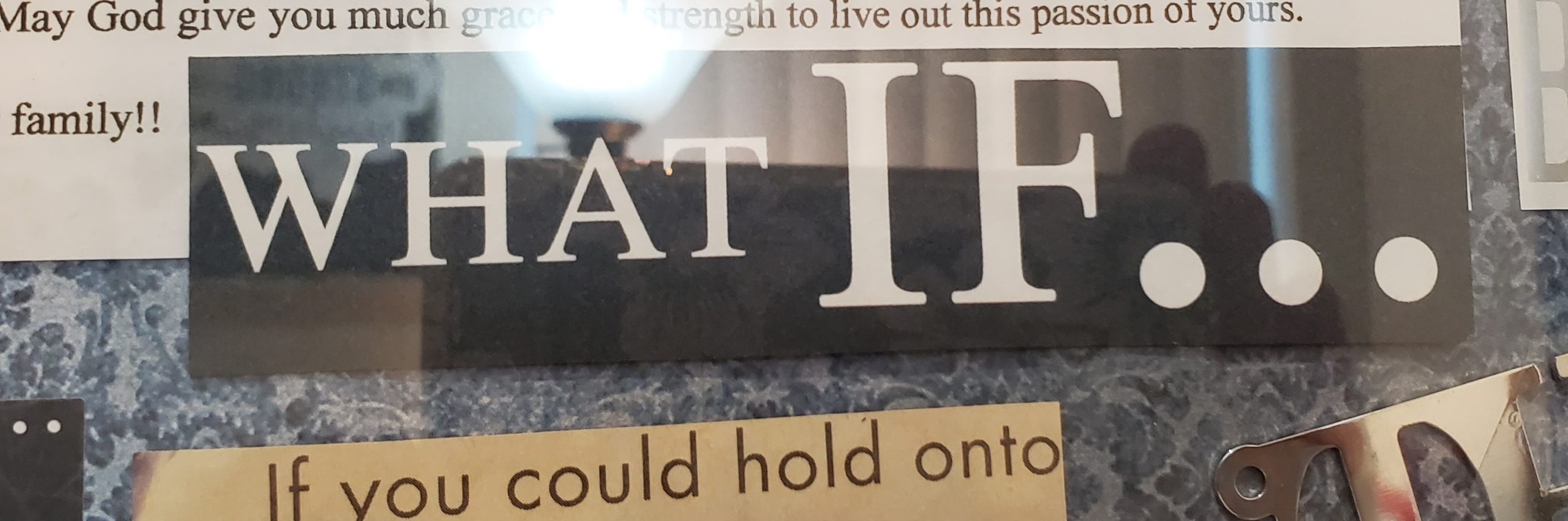 What If? Asking God questions is a first superb step