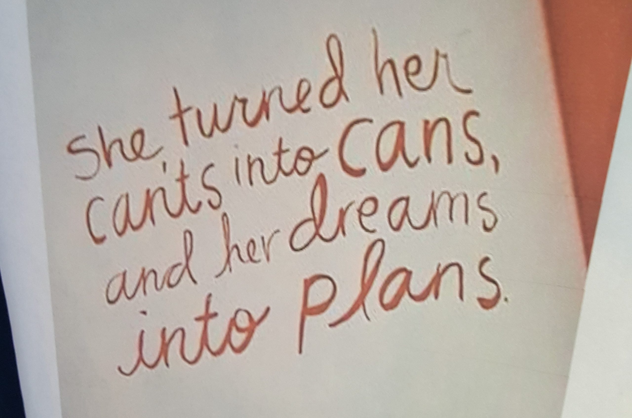 She turned her can'ts into cans and her dreams into plans.